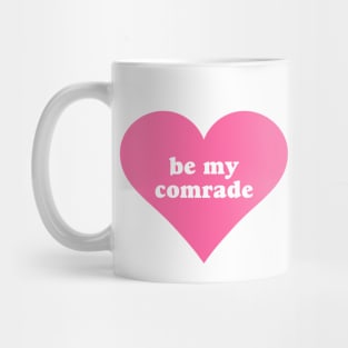 Be My Comrade Mug